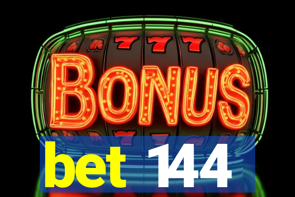 bet 144